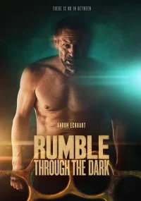 دانلود فیلم غرشی از میان تاریکی Rumble Through the Dark 2023 بدون سانسور با زیرنویس فارسی چسبیده